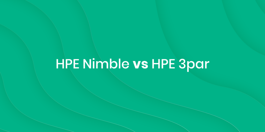 HPE Nimble vs HPE 3par